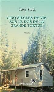 Picture of CINQ SIECLES DE VIE SUR LE DOS DE LA GRANDE TORTUE