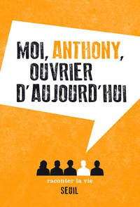 Picture of Moi, Anthony, ouvrier d'aujourd'hui