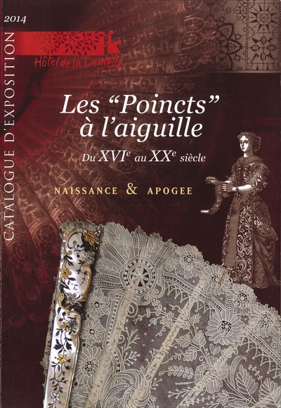 Picture of Les "Poincts" à l'aiguille du XVIe au XXe siècle NAISSANCE & APOGEE