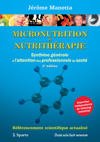 Image de MICRONUTRITION ET NUTRITHERAPIE : SYNTHESE GENERALE A L'ATTENTION DES PROFESSIONNELS DE SANTE, 2e Ed