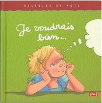 Picture of Histoire de mots / Je voudrais bien *