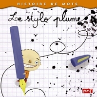 Image de Histoire de mots / Le stylo plume