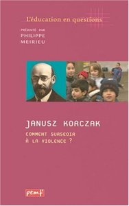 Picture of Janusz KORCZAK. Comment surseoir à la violence ?