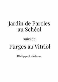 Image de Jardin de Paroles au Schéol suivi de Purges au Vitriol