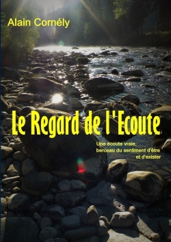 Picture of Le Regard de l'Ecoute : Une écoute vraie, berceau du sentiment d'être et d'exister