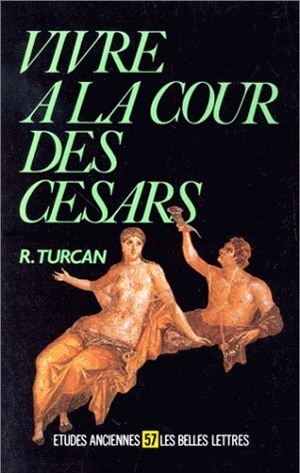 Picture of Vivre à la cour des Césars, d'Auguste à Dioclétien