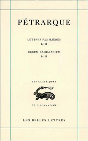 Image de Lettres familières. Tome I : Livres I-III / Rerum Familiarium. Libri I-III