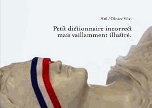 Picture of Petit dictionnaire incorrect mais vaillamment illustré