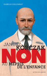 Picture of Janusz Korczak : "Non au mépris de l'enfance"