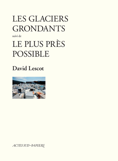 Image de Les Glaciers grondants suivi de Le Plus près possible
