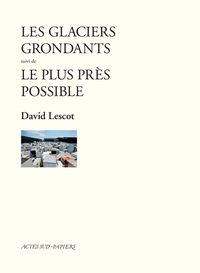 Image de Les Glaciers grondants suivi de Le Plus près possible