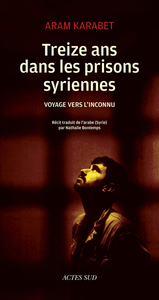 Picture of Treize ans dans les prisons syriennes