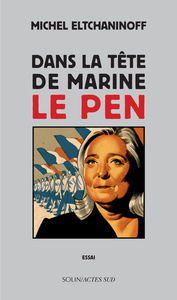 Image de Dans la tête de Marine Le Pen
