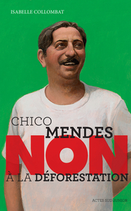 Picture of Chico Mendes : "Non à la déforestation"