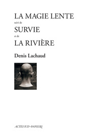 Image de La Magie lente suivi de Survie et de La Rivière