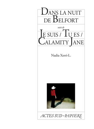 Image de Dans la nuit de Belfort suivi de Je suis / Tu es / Calamity Jane