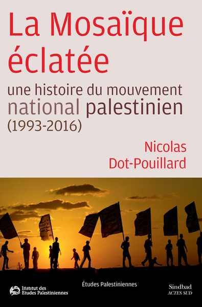 Image de La mosaïque éclatée : une histoire du mouvement national palestinien : 1993-2016