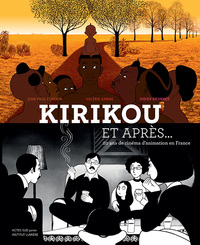 Image de Kirikou et après, vingt ans de cinéma d'animation en France
