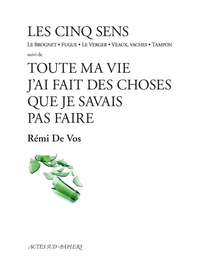 Image de Les Cinq sens suivi de Toute ma vie j'ai fait des choses que je savais pas faire