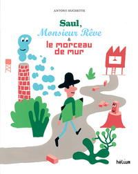 Image de Saul, Monsieur Rêve et le morceau de mur