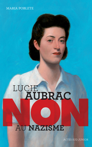 Picture of Lucie Aubrac : "Non au nazisme"