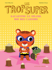 Image de Les Trop Super - Kacasting le grand, roi des castors