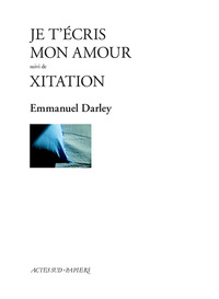 Image de Je t'écris mon amour suivi de Xitation