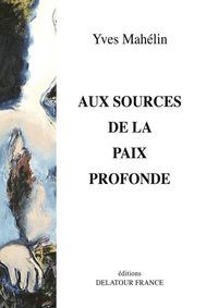 Picture of Aux sources de la paix profonde - vingt-trois chants dédiés au créateur musicien Jean-Jacques Werner