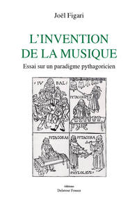 Image de L'invention de la musique - essai sur un paradigme pythagoricien