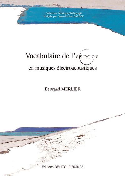 Image de Vocabulaire de l'espace en musiques électroacoustiques - collecte des mots en usage, mise en forme et propositions