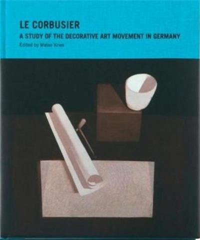Picture of Le Corbusier A Study of the Decorative Art Movement in Germany /anglais
