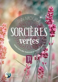 Image de Sorcières vertes Tome 1 - Magie populaire, traditions et art des plantes