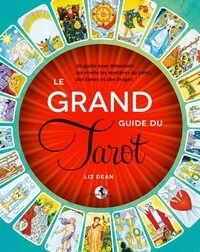 Image de Le Grand guide du Tarot - Un guide pour débutants qui révèle les mystères du tarot, des lames et des tirages