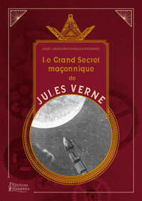 Image de Le grand secret maçonnique de Jules Verne - La symbolique maçonnique et les sociétés secrètes dans son oeuvre