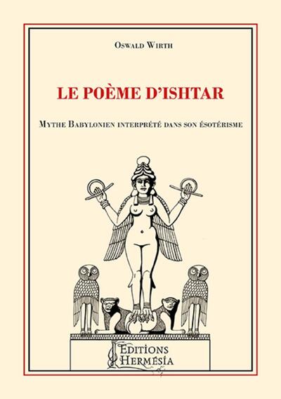 Image de Le poème d'Ishtar : Mythe babylonien interprété dans son ésotérisme