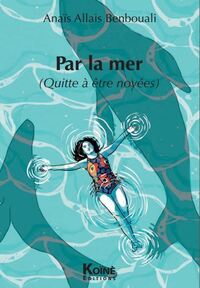 Image de Par la mer (Quitte à être noyées)