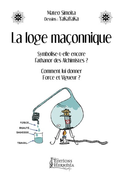 Picture of La loge maçonnique - Symbolise-t-elle encore l'athanor des Alchimistes ? Comment lui donner Force et Vigueur