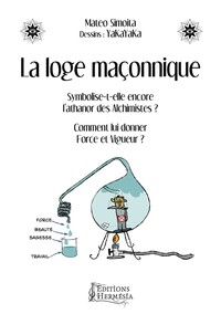 Picture of La loge maçonnique - Symbolise-t-elle encore l'athanor des Alchimistes ? Comment lui donner Force et Vigueur