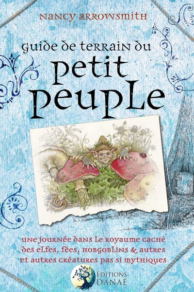 Picture of Guide de terrain du petit peuple - Une journée dans le royaume caché des elfes, fées, hobgoblins et autres créatures pas si mythiques