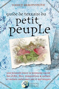 Picture of Guide de terrain du petit peuple - Une journée dans le royaume caché des elfes, fées, hobgoblins et autres créatures pas si mythiques