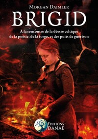 Image de Brigid - A la rencontre de la déesse celtique de la poésie, de la forge et des puits de guérison