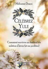 Image de Célébrez Yule - Comment survivre au festival du solstice d'hiver (et en profiter)