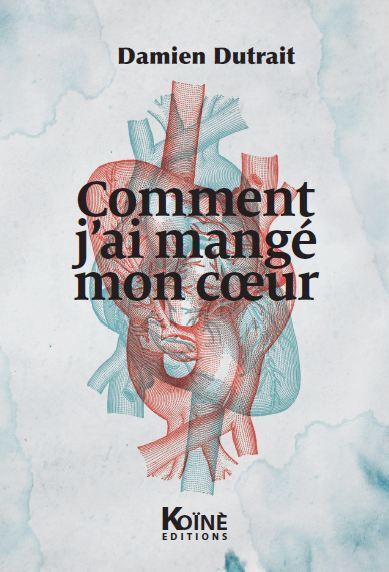 Picture of Comment j'ai mangé mon coeur