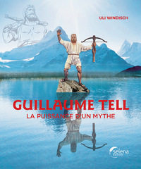 Picture of GUILLAUME TELL, LA PUISSANCE D'UN MYTHE