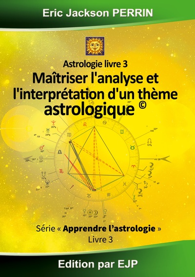 Picture of Astrologie livre 3 : Maitriser l'analyse et l'interprétation d'un thème astrologique