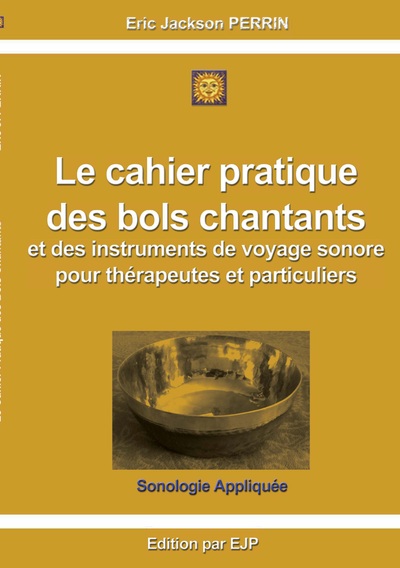 Image de Le cahier pratique  des bols chantants  et des outils de voyage sonore pour thérapeutes et particuliers