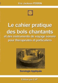 Image de Le cahier pratique  des bols chantants  et des outils de voyage sonore pour thérapeutes et particuliers