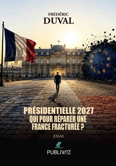 Image de Présidentielle 2027 - Qui pour réparer une France fracturée ?