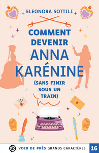Picture of COMMENT DEVENIR ANNA KARENINE (SANS FINIR SOUS UN TRAIN)