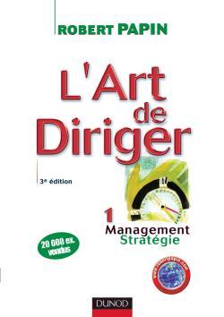 Image de L'art de diriger - Tome 1 - 3ème édition - Management . Stratégie - Livre+compléments en ligne